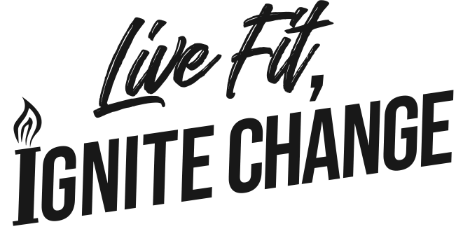 Live Fit, Ignite Change | Inspiring each other to… Live fit, Lead by ...