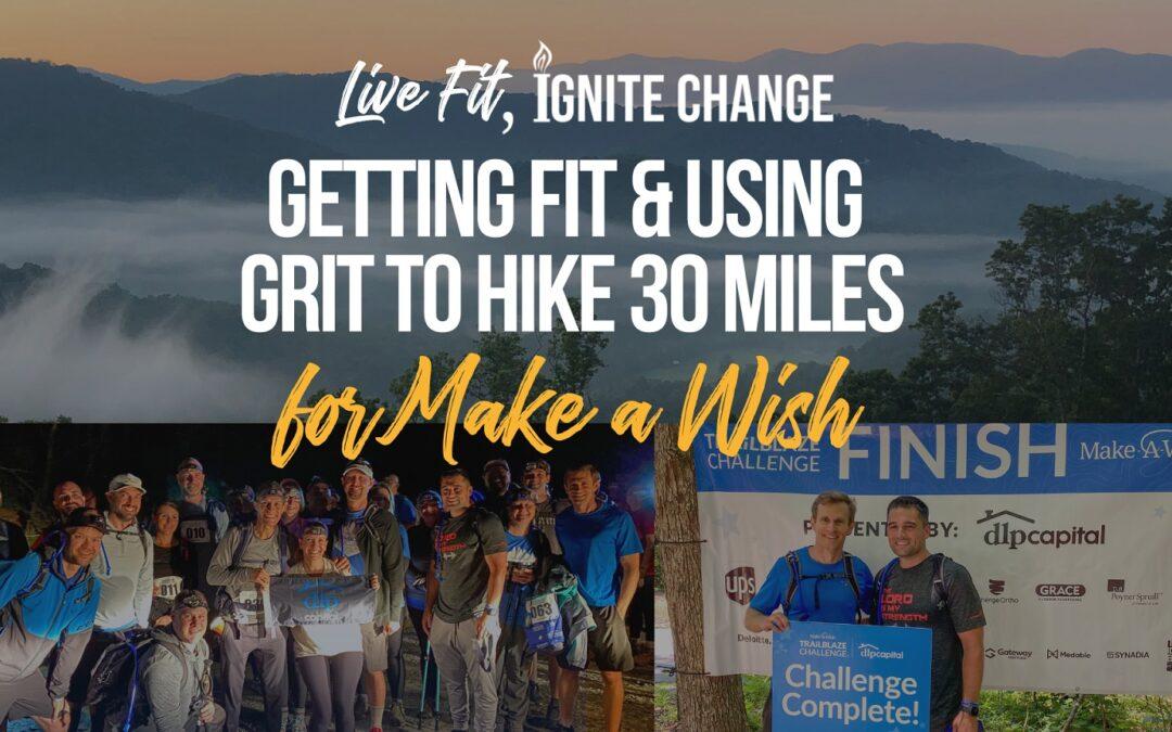 Getting Fit & Using Grit to Hike 30 Miles for Make a Wish