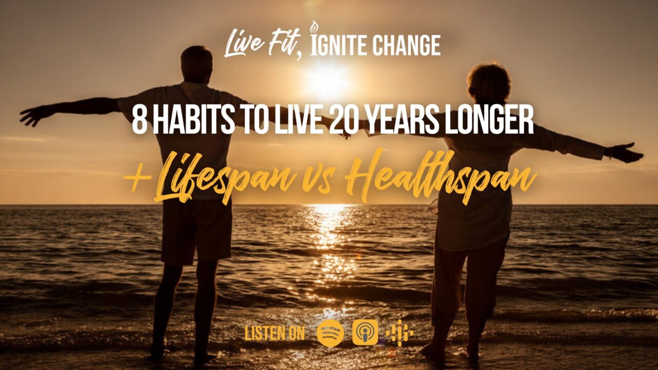 8 Habits to Live 20 Years Longer + Lifespan vs Healthspan | Live Fit ...